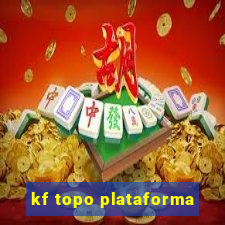 kf topo plataforma